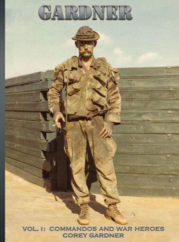 GARDNER: Vol. I: Commandos and War Heroes