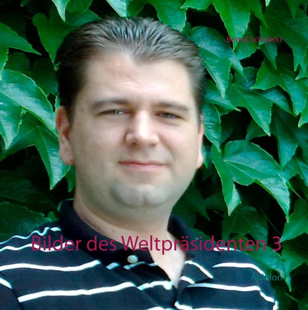 Bilder des Weltpräsidenten 3: Auktion