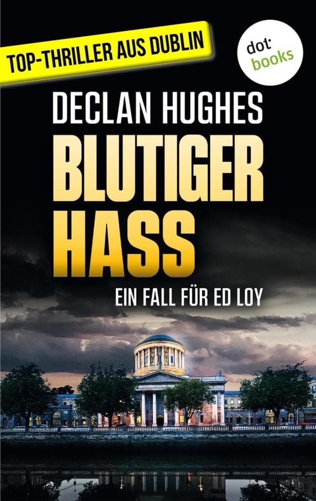 Blutiger Hass: Der zweite Fall für Dublins abgebrühtesten Privatdetektiv Ed Loy | Für Krimifans von Tana French