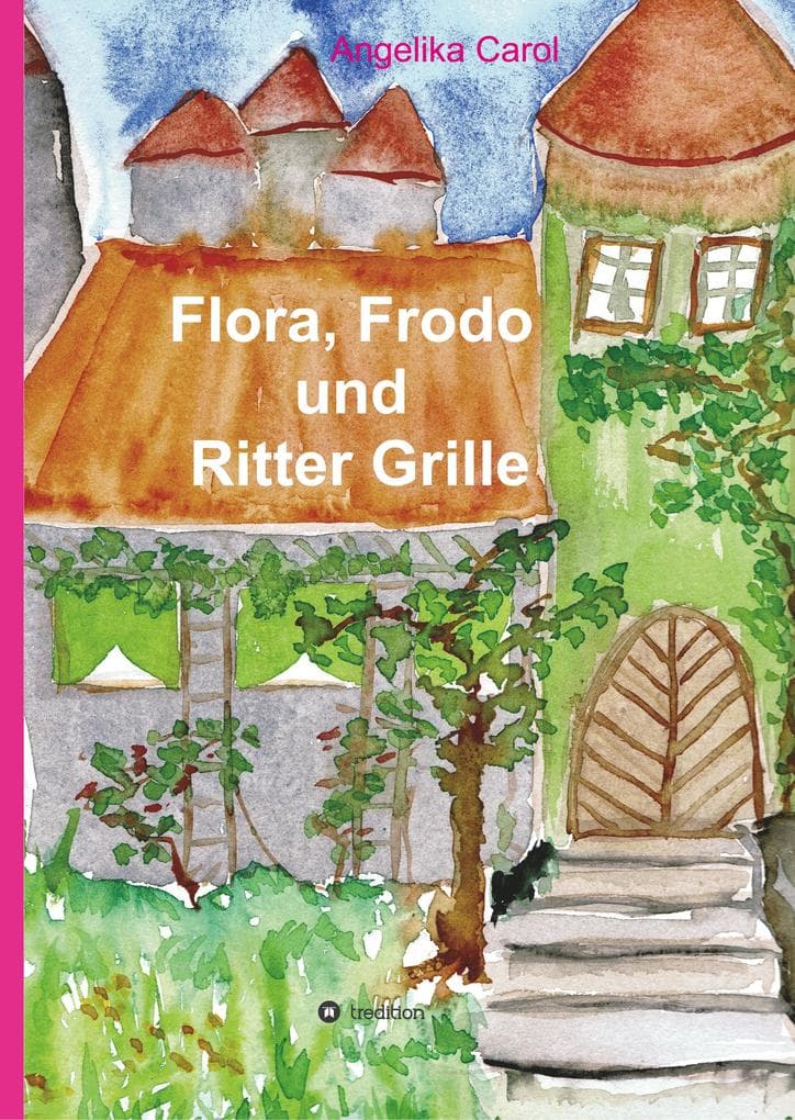 Flora, Frodo und Ritter Grille: 23 Geschichten
