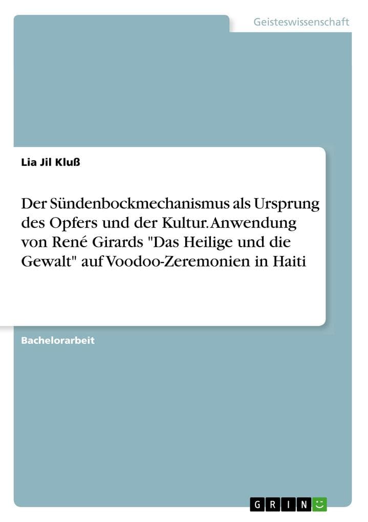 Der Sündenbockmechanismus als Ursprung des Opfers und der Kultur. Anwendung von René Girards "Das Heilige und die Gewalt" auf Voodoo-Zeremonien in Haiti
