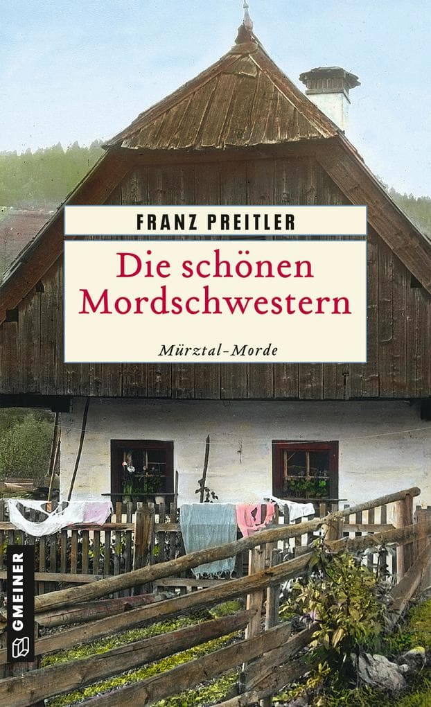 Die schönen Mordschwestern: Mürztal-Morde