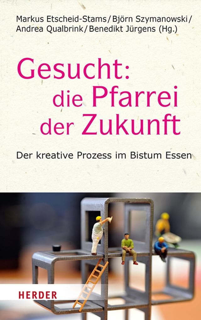 Gesucht: Die Pfarrei der Zukunft: Der kreative Prozess im Bistum Essen