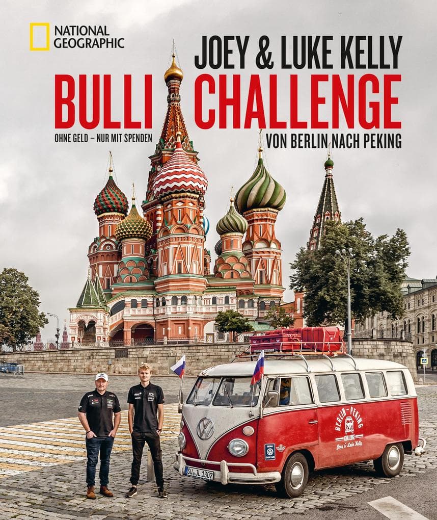 Die Bulli-Challenge - Von Berlin nach Peking: 0 Euro, 55 Tage, 11.000 km