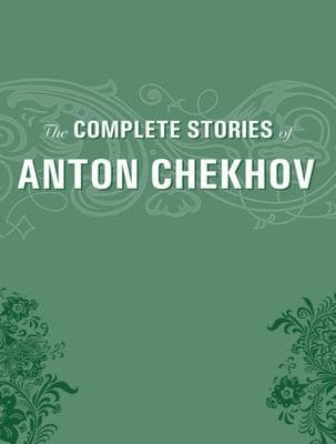 The Complete Short Stories by Anton Chekhov