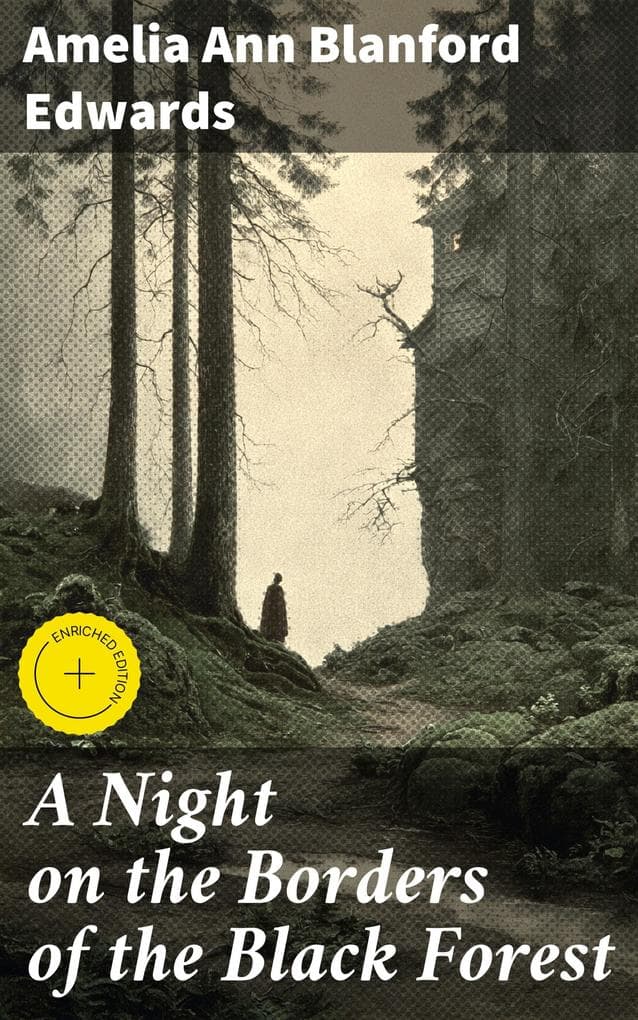 A Night on the Borders of the Black Forest: Enriched edition. A Tale of Gothic Mystery and Psychological Intrigue in the Enigmatic Black Forest
