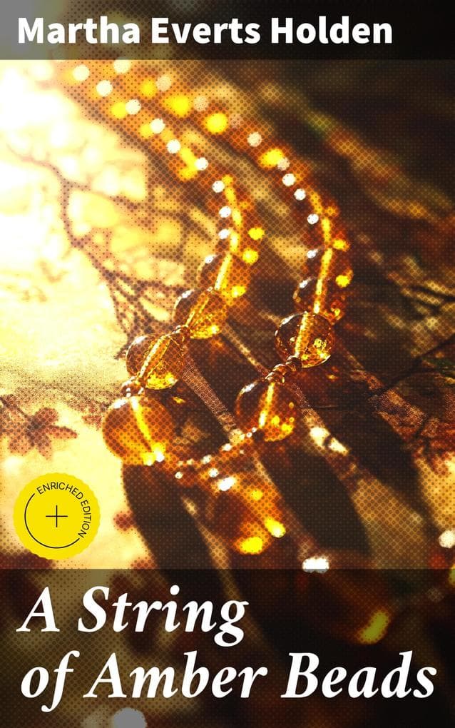 A String of Amber Beads: Enriched edition. Journey through Youth: Love, Identity, and Time in a Small Town