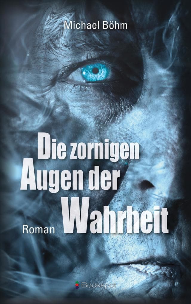 Die zornigen Augen der Wahrheit: Kriminalroman