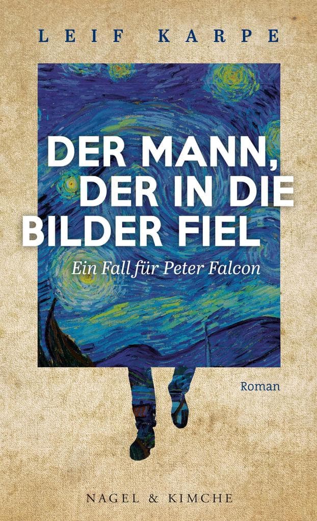 Der Mann, der in die Bilder fiel: Ein Fall für Peter Falcon: Kriminalroman | Ein sprachgewandter und origineller Kunstkrimi - im Zentrum: Van Goghs Sternennacht