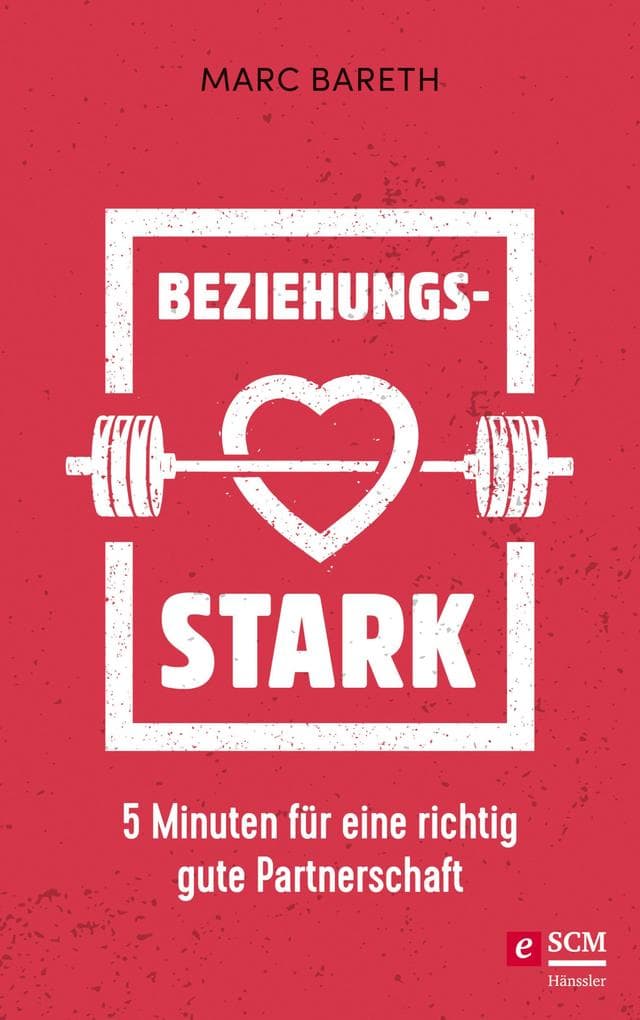 Beziehungsstark: 5 Minuten für eine richtig gute Partnerschaft