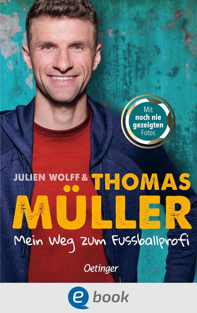 Mein Weg zum Fußballprofi: FC-Bayern-Star und Nationalspieler Thomas Müller über seinen Traumberuf Fußballspieler. Für Kinder ab 10 Jahren