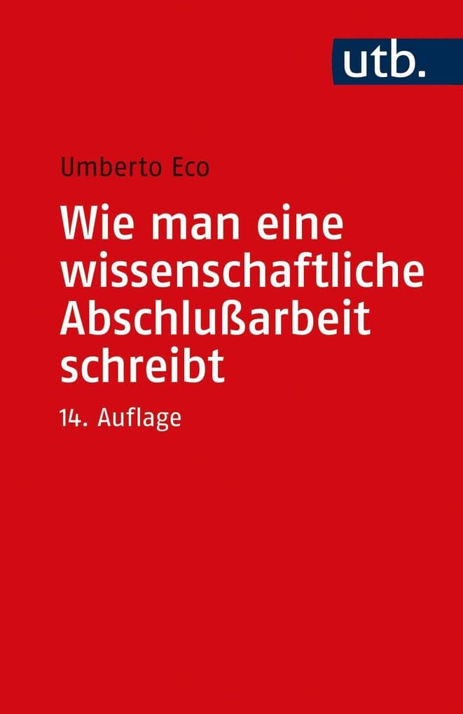Wie man eine wissenschaftliche Abschlußarbeit schreibt: Doktor-, Diplom- und Magisterarbeit in den Geistes- und Sozialwissenschaften