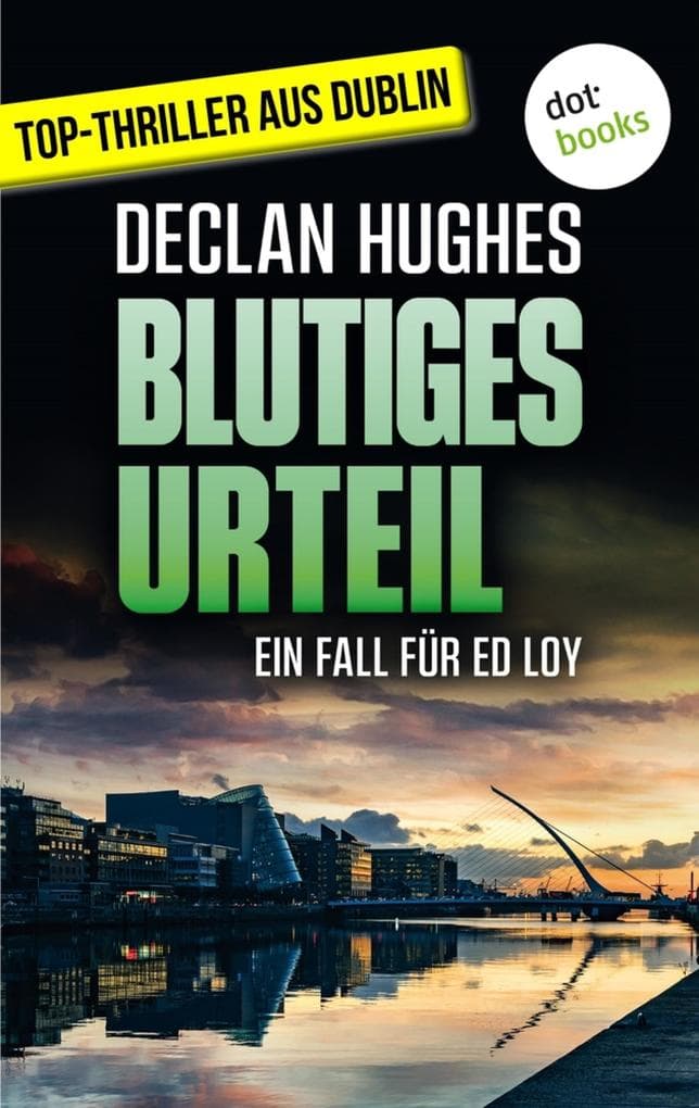 Blutiges Urteil: Der vierte Fall für Dublins abgebrühtesten Privatdetektiv Ed Loy | Für Krimifans von Tana French