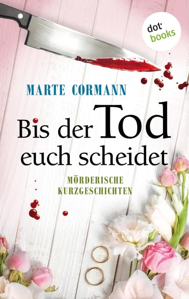 Bis der Tod euch scheidet: Krimi-Kurzgeschichten
