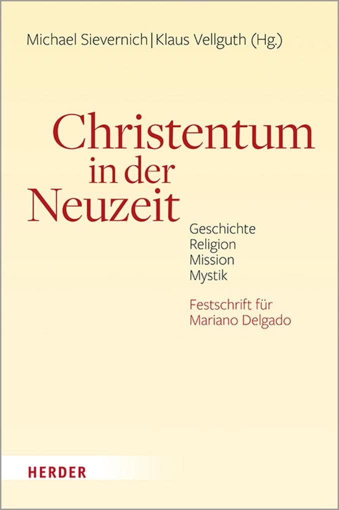 Christentum in der Neuzeit: Geschichte, Religion, Mission, Mystik