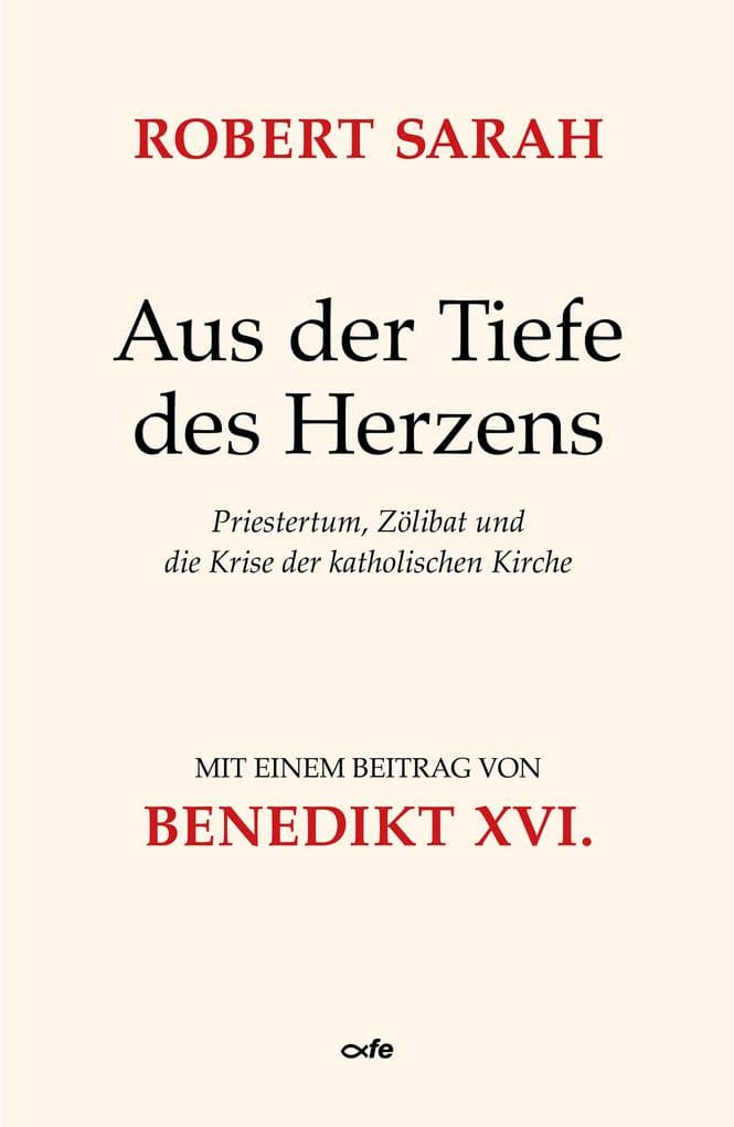 Aus der Tiefe des Herzens: Priestertum, Zölibat und die Krise der katholischen Kirche