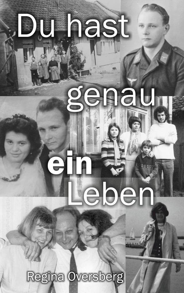 Du hast genau ein Leben: Überzeugter Soldat der Wehrmacht, desillusionierter Schulleiter in der DDR, verzweifelter Freitod