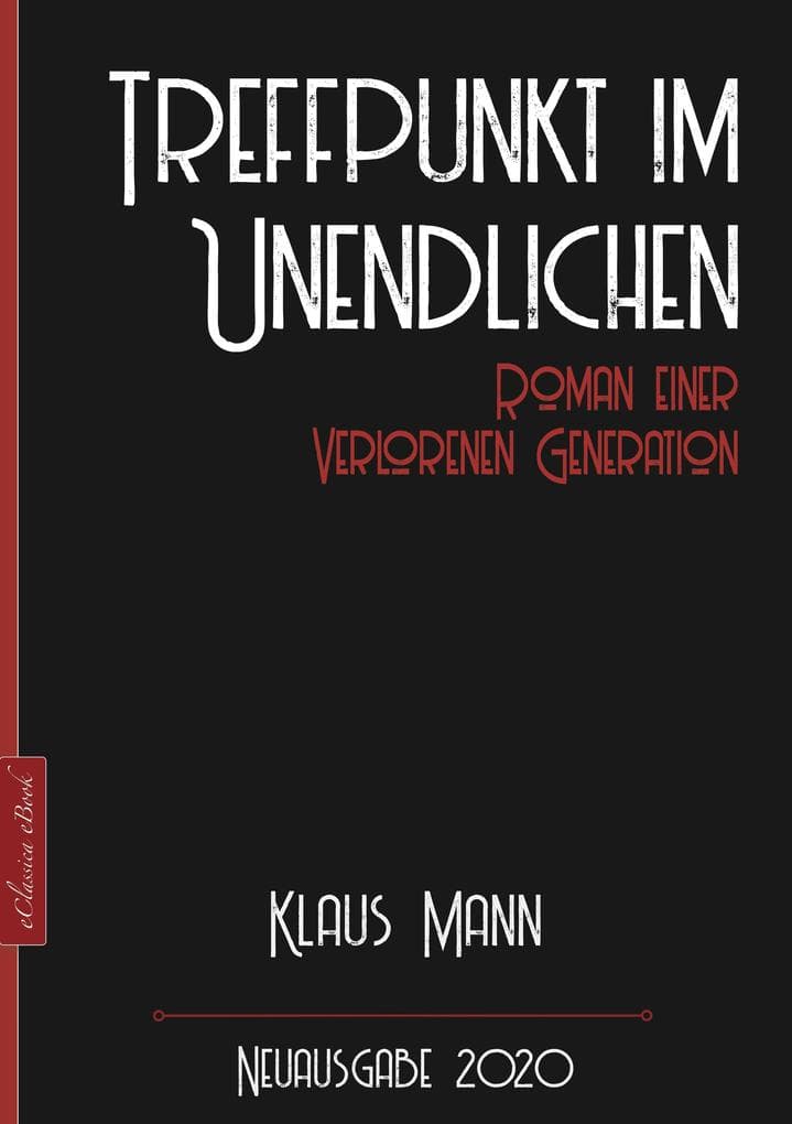 Klaus Mann: Treffpunkt im Unendlichen - Roman einer verlorenen Generation: Neuausgabe 2020