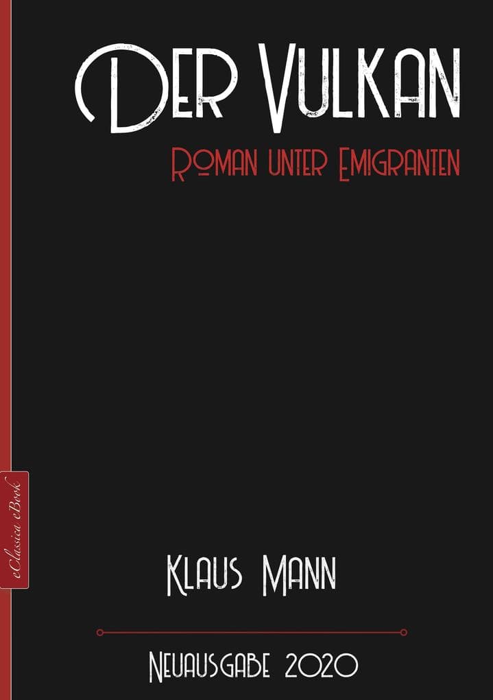 Klaus Mann: Der Vulkan - Roman unter Emigranten: Neuausgabe 2020