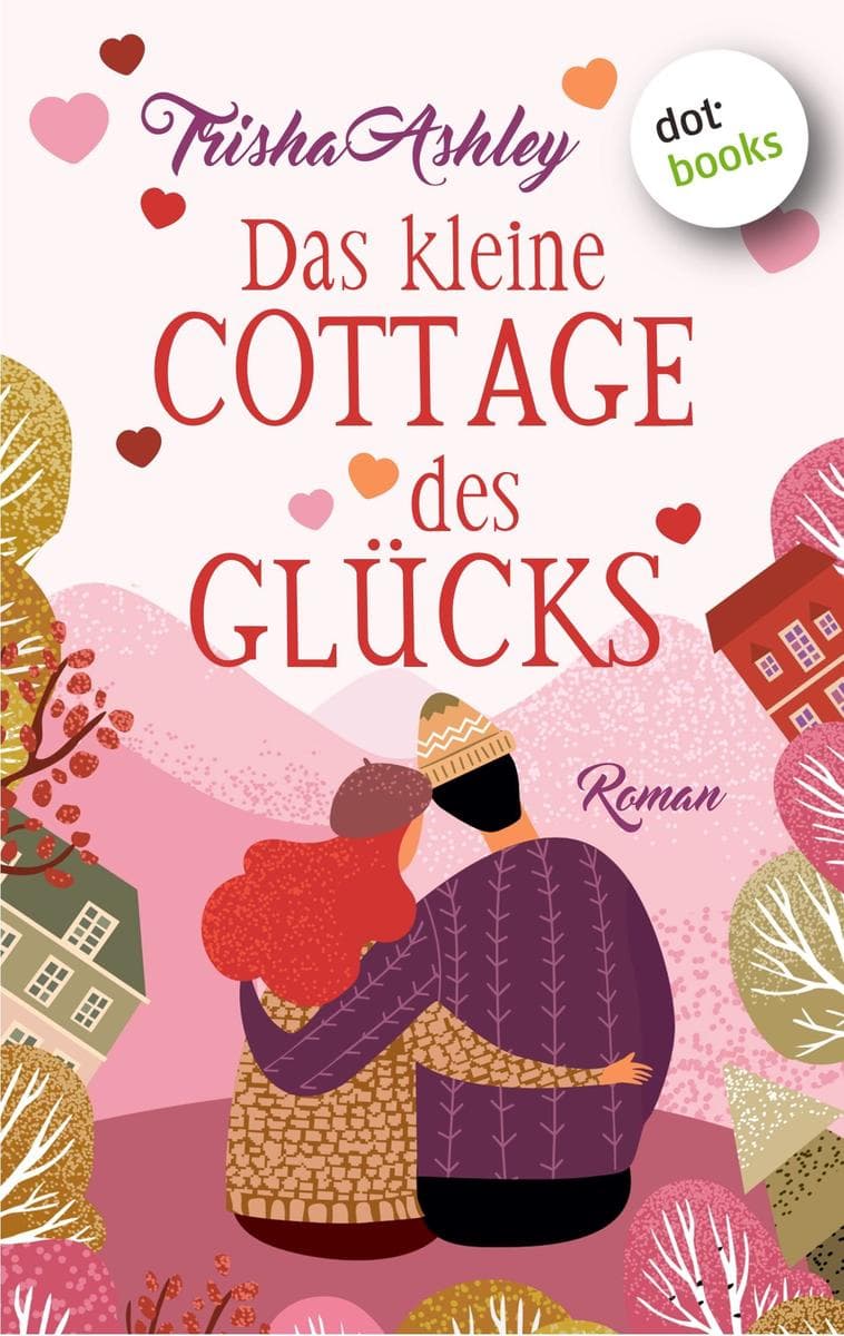 Das kleine Cottage des Glücks: Roman