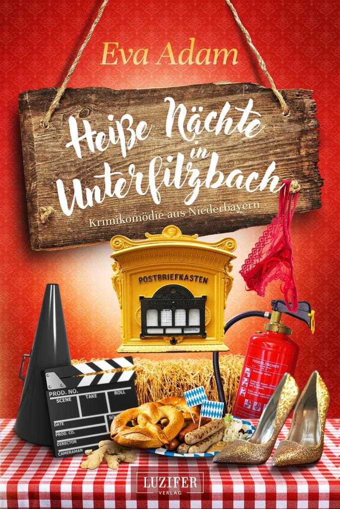 HEIßE NÄCHTE IN UNTERFILZBACH (Unterfilzbach 3): Krimikomödie · Regionalkrimi Bayern · Dorfkrimi · Niederbayern