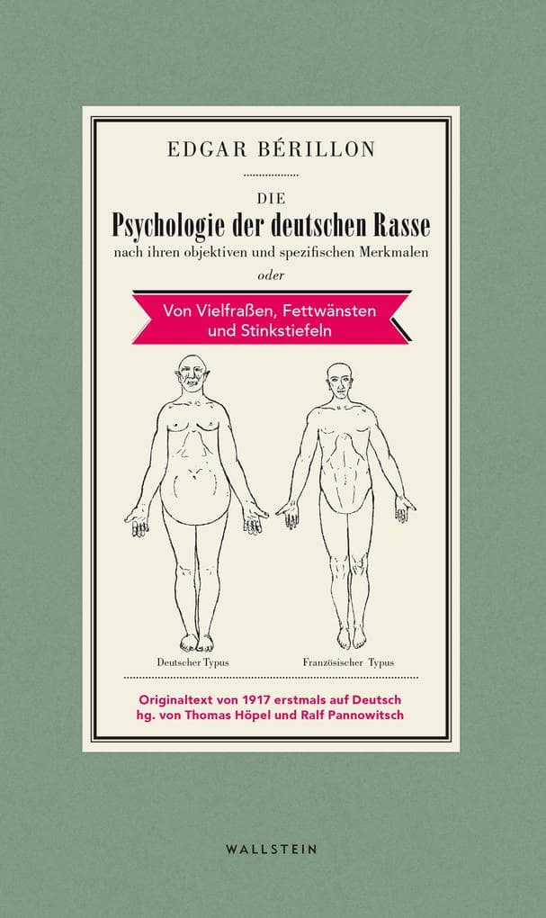 Die Psychologie der deutschen Rasse: nach ihren objektiven und spezifischen Merkmalen oder Von Vielfraßen, Fettwänsten und Stinkstiefeln