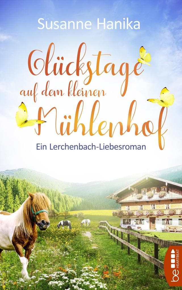 Glückstage auf dem kleinen Mühlenhof: Ein wunderbarer Wohlfühlroman aus Bayern