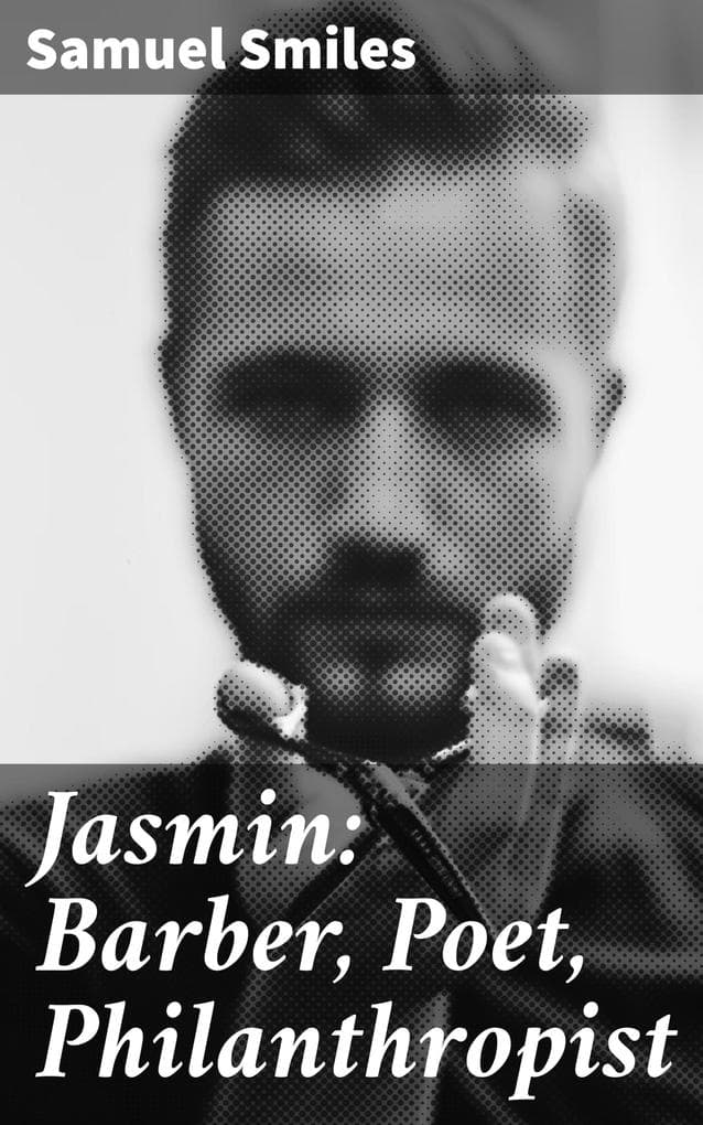 Jasmin: Barber, Poet, Philanthropist: A Barber's Legacy: Poetic Philanthropy in 19th Century France
