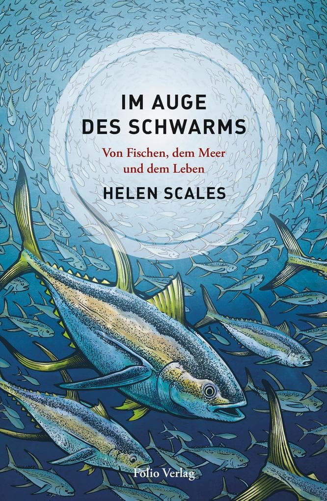 Im Auge des Schwarms: Von Fischen, dem Meer und dem Leben