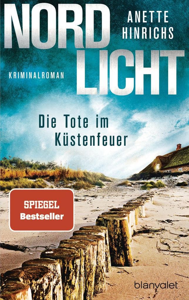 Nordlicht - Die Tote im Küstenfeuer: Kriminalroman - Die SPIEGEL-Nr.1-Bestsellerreihe um das deutsch-dänische Ermittlerduo