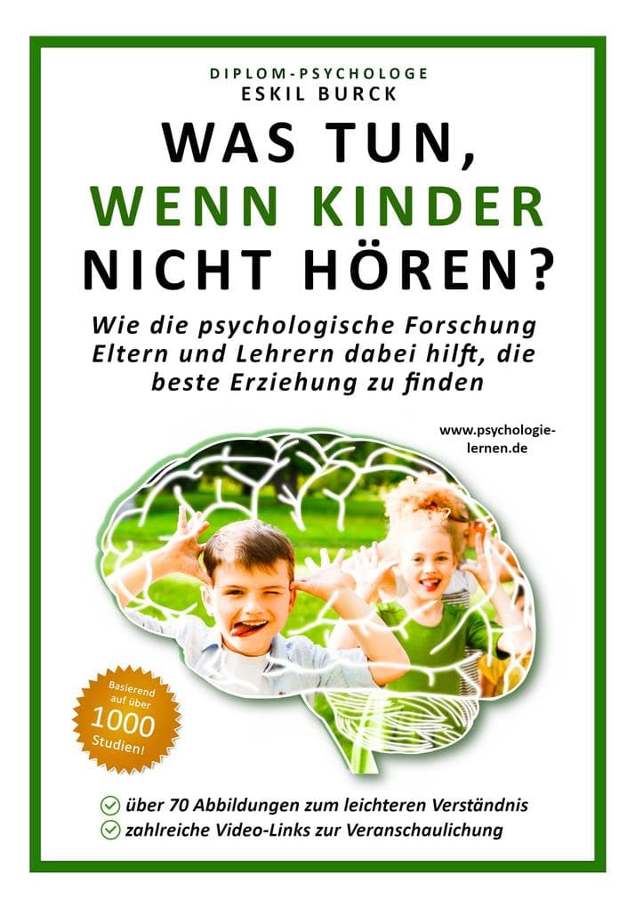 Was tun, wenn Kinder nicht hören?: Wie die psychologische Forschung Eltern und Lehrern dabei hilft, die beste Erziehung zu finden (Erziehungspsychologie, Klassenführung, Pädagogische Psychologie)