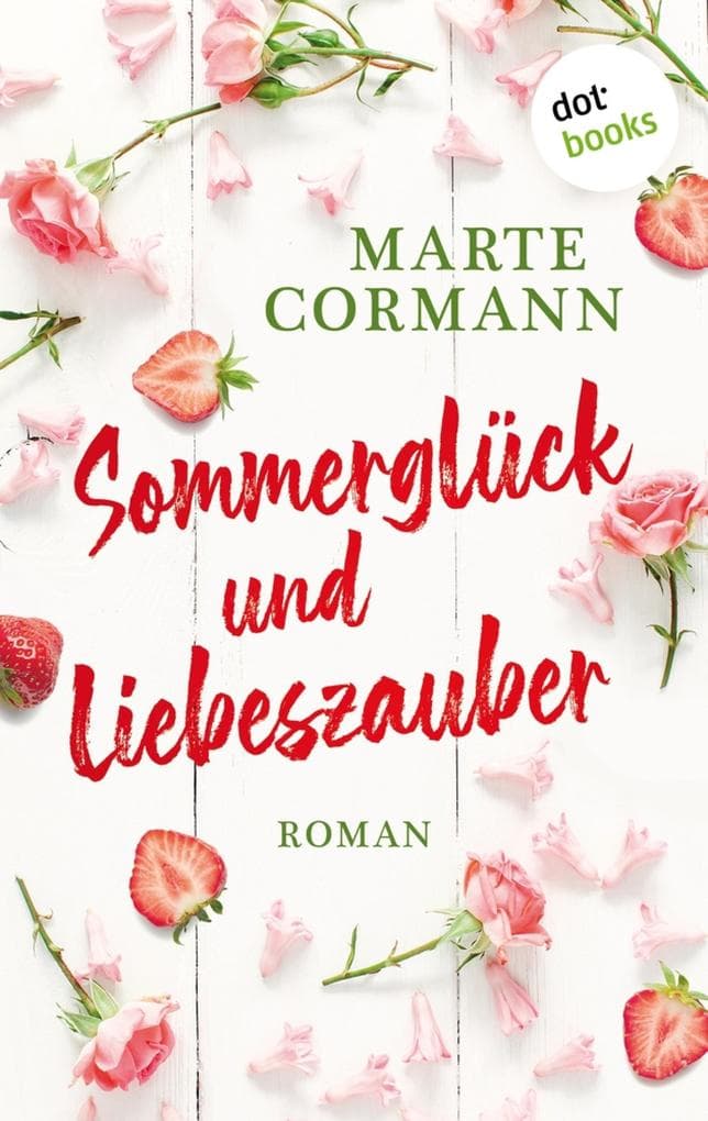 Sommerglück und Liebeszauber: Roman | Ein spritziges Romantik-Highlight für den Sommerurlaub!