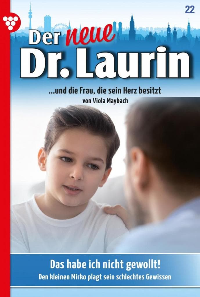Das habe ich nicht gewollt!: Der neue Dr. Laurin 22 - Arztroman