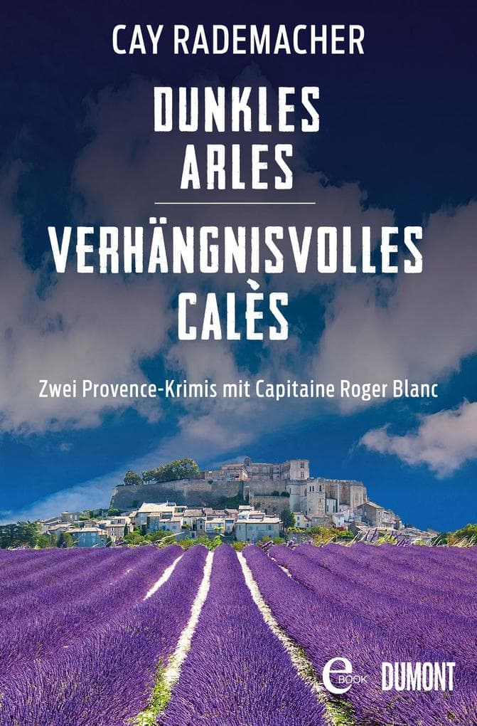 Dunkles Arles / Verhängnisvolles Calès: Zwei Provence-Krimis mit Capitaine Roger Blanc