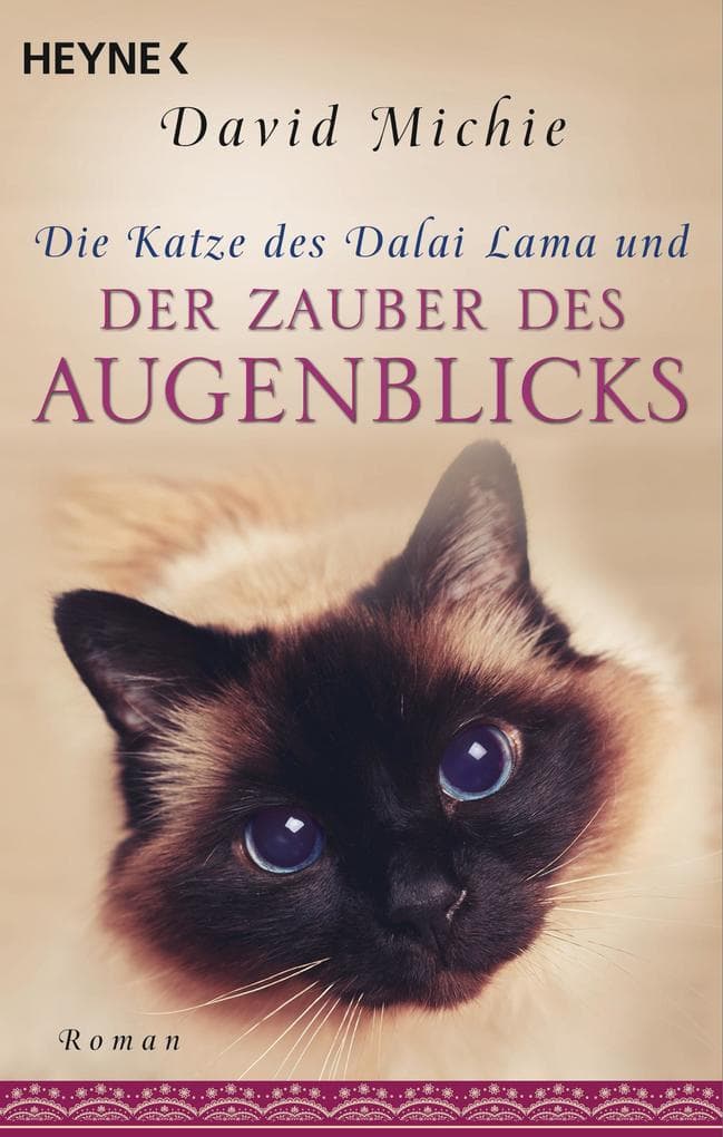 Die Katze des Dalai Lama und der Zauber des Augenblicks: Roman. - Band 3 der Romanreihe