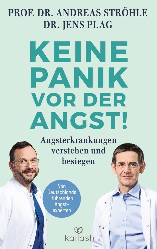 Keine Panik vor der Angst!: Angsterkrankungen verstehen und besiegen - Von den Experten der Charité-Angstambulanz