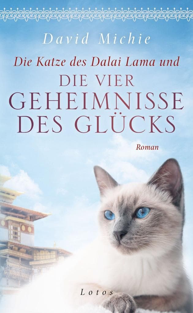 Die Katze des Dalai Lama und die vier Geheimnisse des Glücks: Roman. - Band 4 der Romanreihe