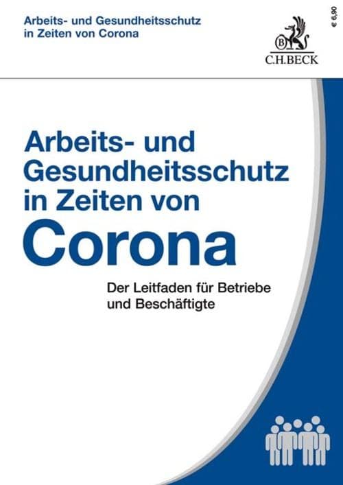 Arbeits- und Gesundheitsschutz in Zeiten von Corona: Der Leitfaden für Betriebe und Beschäftigte