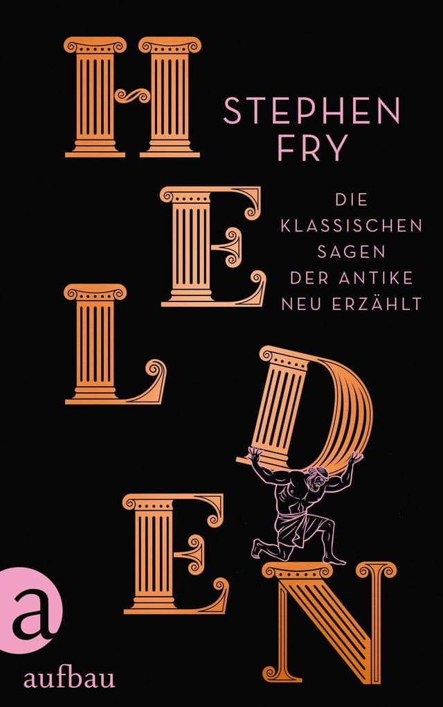 Helden: Die klassischen Sagen der Antike neu erzählt