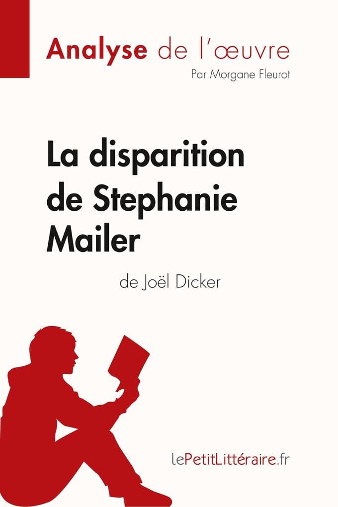 La disparition de Stephanie Mailer de Joël Dicker (Analyse de l'oeuvre): Analyse complète et résumé détaillé de l'oeuvre