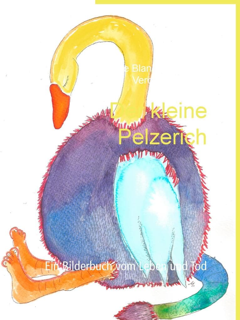 Der kleine Pelzerich: Ein Bilderbuch vom Leben und Tod