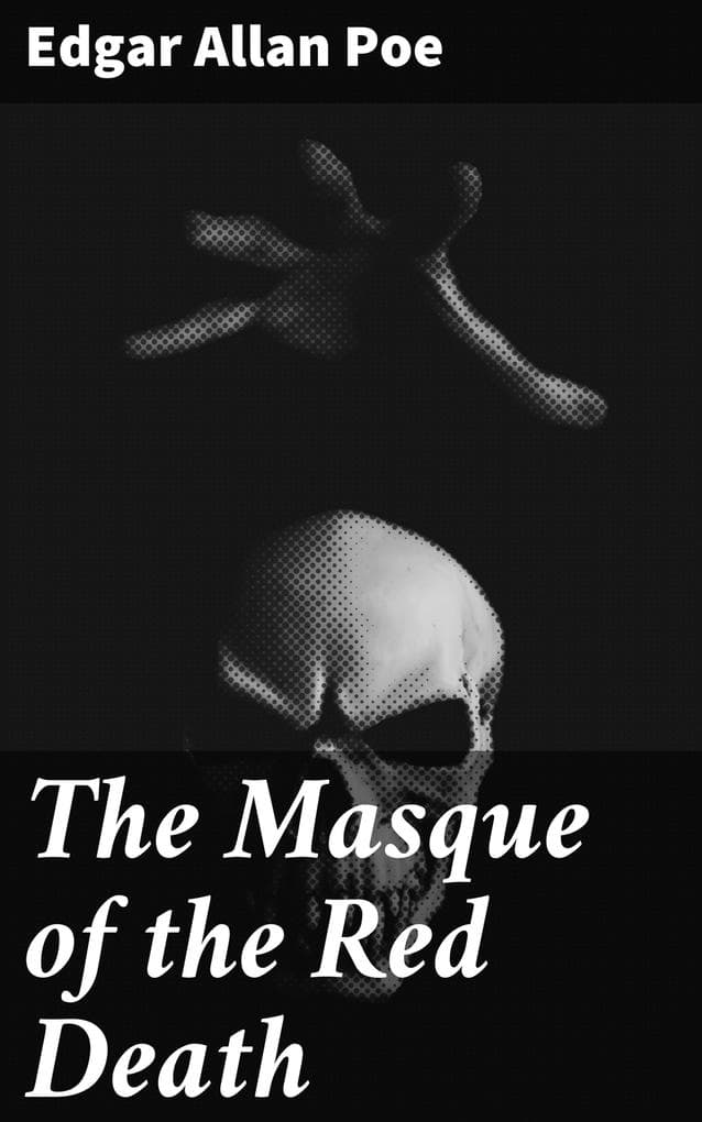 The Masque of the Red Death: A Haunting Tale of Death, Symbolism, and Intrigue in Gothic Literature