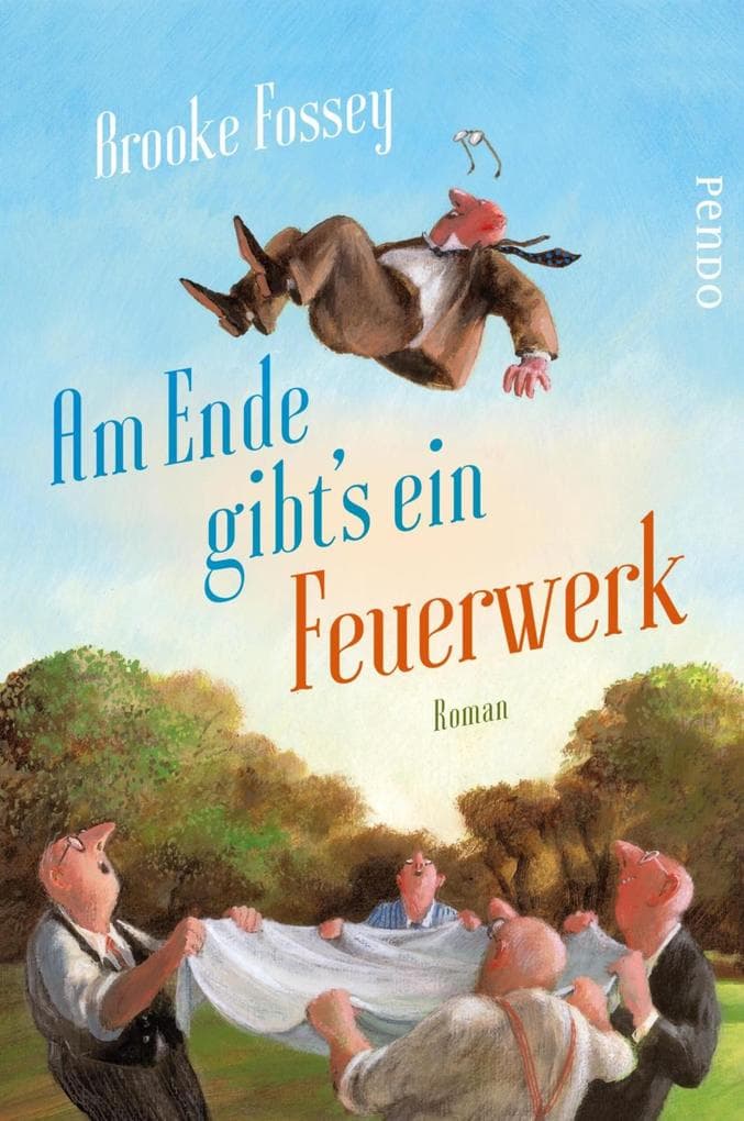 Am Ende gibts ein Feuerwerk: Roman