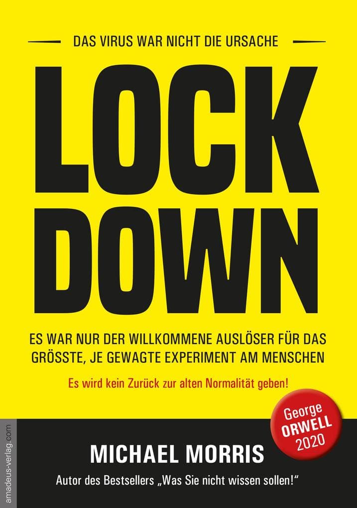 Lock Down: DAS VIRUS WAR NICHT DIE URSACHE. ES WAR NUR DER WILLKOMMENE AUSLÖSER FÜR DAS GRÖSSTE JE GEWAGTE EXPERIMENT AM MENSCHEN