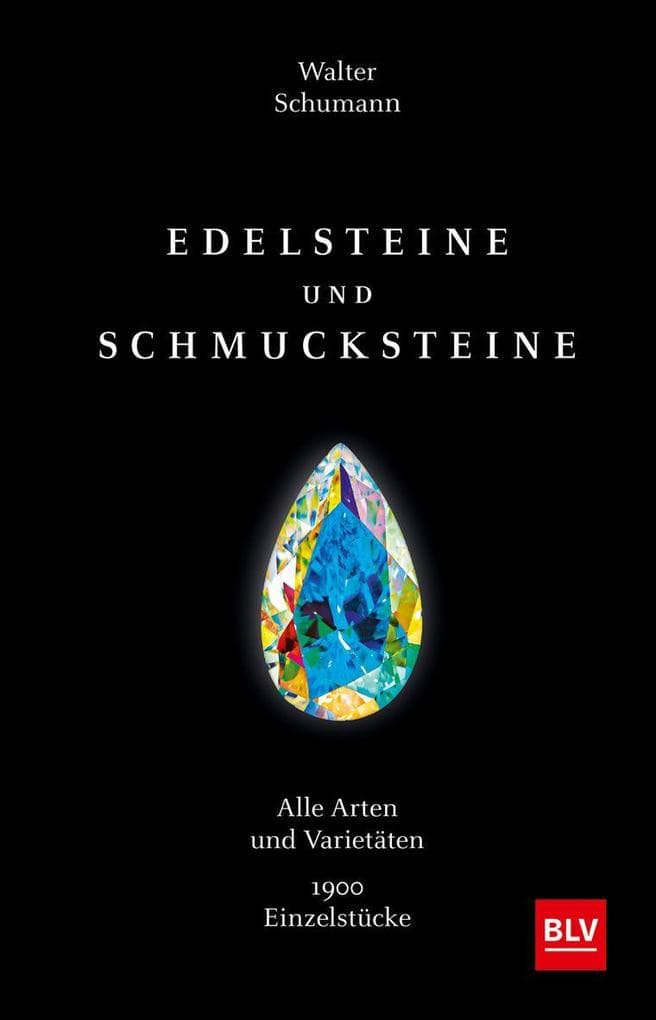 Edelsteine und Schmucksteine: Alle Arten und Varietäten 1900 Einzelstücke | Das Standardwerk zum Bestimmen und Bewerten. Fundiertes Wissen für Sammler.
