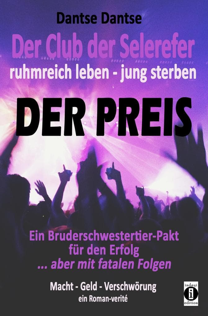 Der Club der Selerefer - ruhmreich leben - jung sterben: DER PREIS: Ein Bruderschwestertier-Pakt für den Erfolg...aber mit fatalen Folgen: Macht - Geld - Verschwörung. Ein Roman-verité