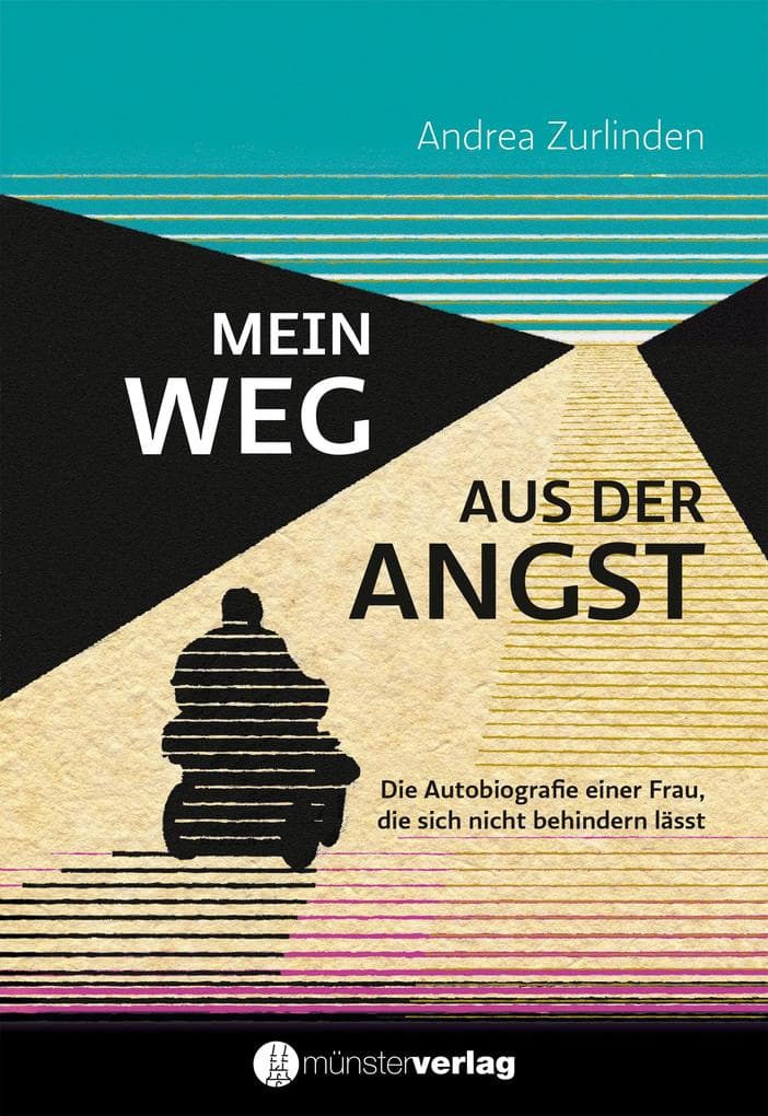 Mein Weg aus der Angst: Die Autobiografie einer Frau, die sich nicht behindern lässt