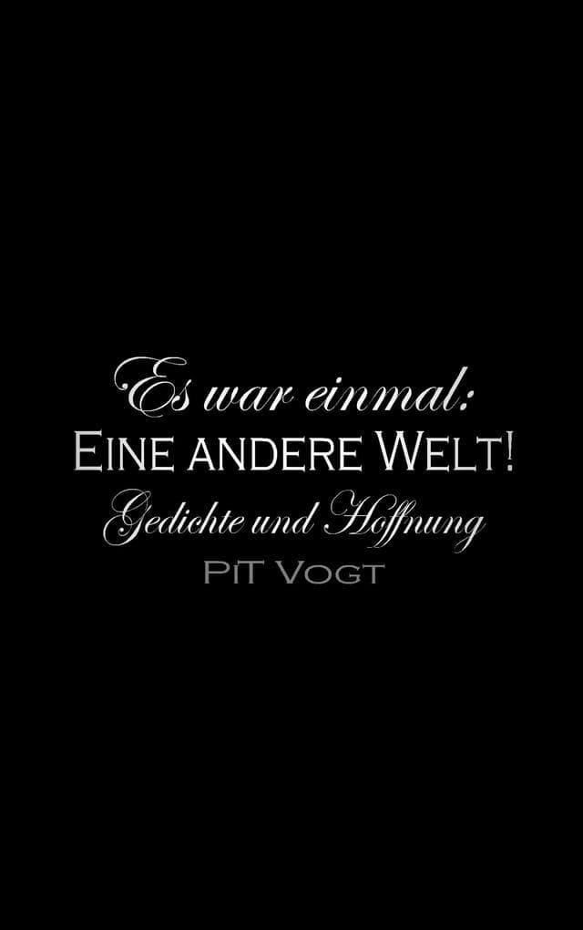 Es war einmal: eine andere Welt!: Gedichte und Hoffnung