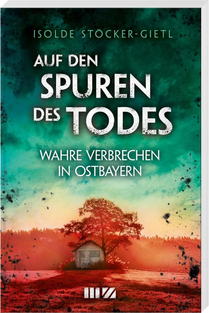 Auf den Spuren des Todes: Wahre Verbrechen in Ostbayern