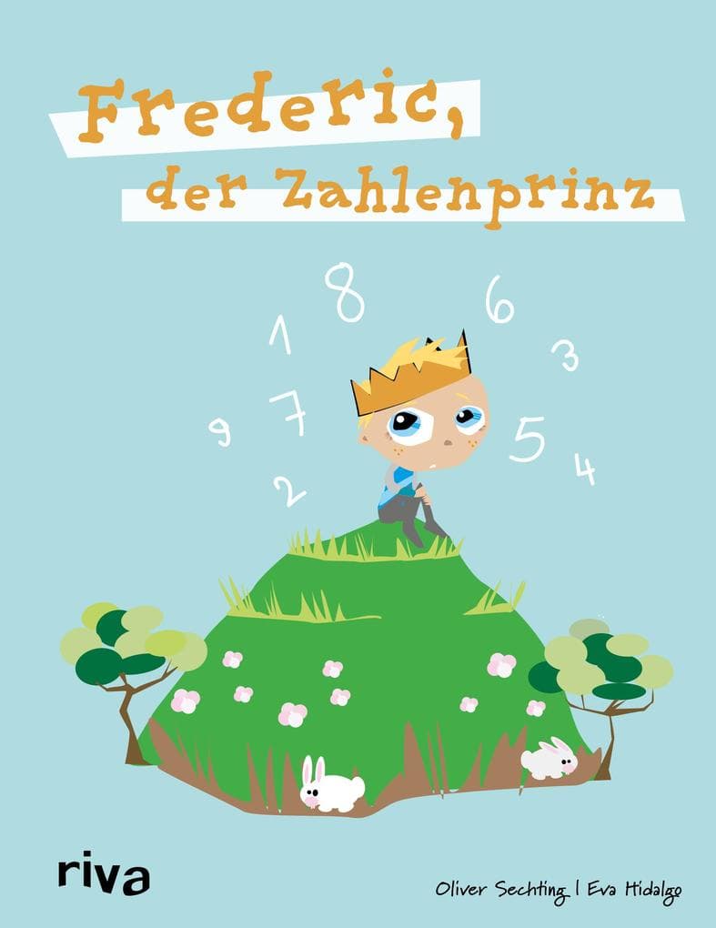 Frederic, der Zahlenprinz: Ein Bilderbuch über Ängste und Zwänge und ihre Überwindung